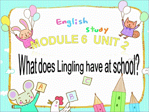 三年级下册英语课件－Module6 unit2 What does Lingling have at school｜外研社三起(共16张PPT).ppt