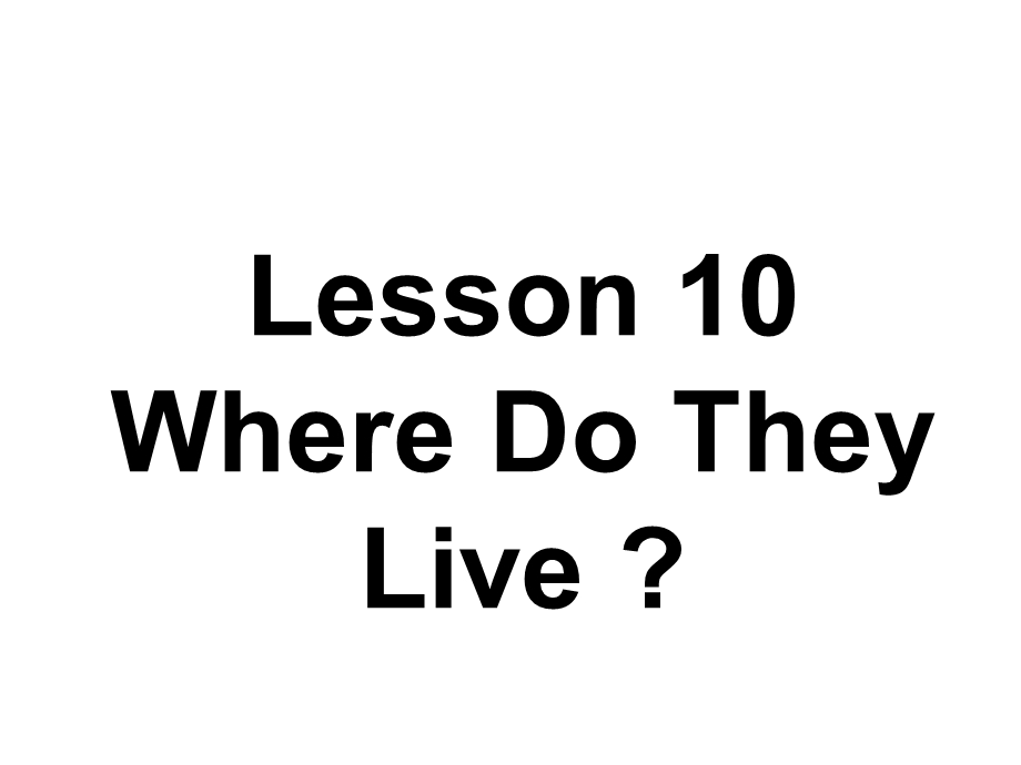 三年级下册英语课件－Lesson 10 Where Do They Live｜冀教版(共13张PPT).ppt_第1页
