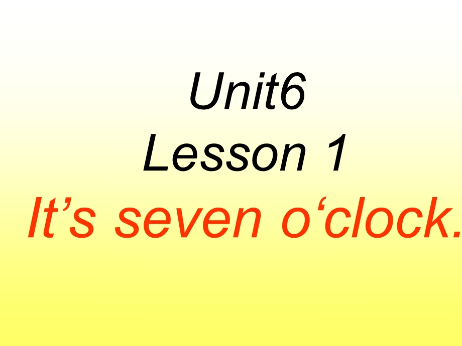 三年级下册英语课件－Unit 6Lesson 1 It’s Seven o’clock｜鲁科版五四学制三起 (共13张PPT).ppt_第1页