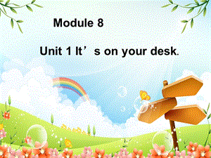 三年级下册英语课件－Module8 Unit1 It39;s on your desk.(6) ｜外研社三起(共27张PPT).ppt