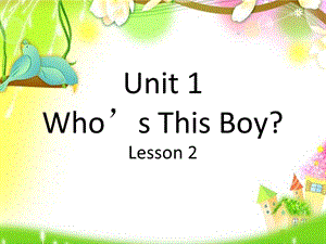 三年级下册英语课件Unit 1 Who39;s This Boy Lesson 2 ∣重大版 (共18张PPT).ppt