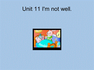 三年级下册英语课件Unit 11 I’m not well. 北师大版一起 (共17张PPT).ppt