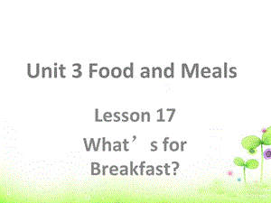 三年级下册英语课件Unit 3 Food and Meals Lesson 17 What39;s for Breakfast？ 2｜冀教版三起(共19张PPT).ppt