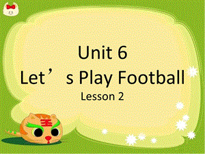 三年级下册英语课件Unit 6 Let39;s Play Football Lesson 2 ∣重大版 (共24张PPT).ppt