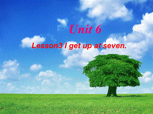 三年级下册英语课件－Unit 6Lesson 3 I get up at seven｜鲁科版五四学制三起 (共15张PPT).ppt