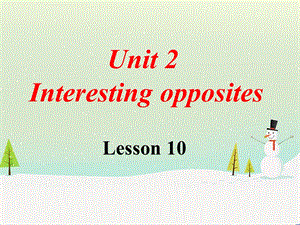 三年级下册英语课件Unit2 Interesting opposites Lesson10课件1｜清华版一起 (共16张PPT).ppt