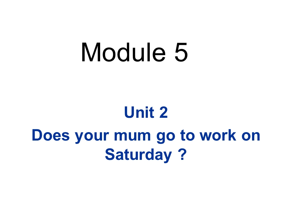 三年级下册英语课件－M5 U2Does your mum go to work on Saturdays｜外研社三起(共29张PPT).ppt_第1页