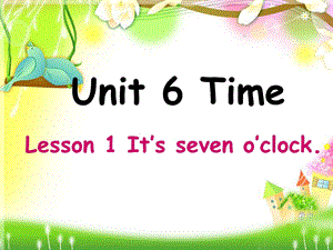 三年级下册英语课件－Unit 6Lesson 1 It’s Seven o’clock｜鲁科版五四学制三起(共17张PPT).ppt