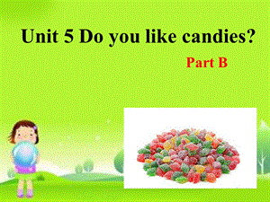 三年级下册英语课件Unit 5 Do You Like Candies part B陕旅版三起 (共19张PPT).ppt