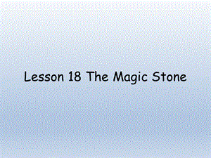 三年级下册英语课件Unit 3 Food and Meals Lesson 18The Magic Stone ｜冀教版三起 (共10张PPT).ppt