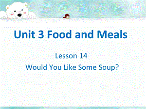 三年级下册英语课件Unit 3 lesson14 Would You Like Some Soup冀教版(共21张PPT).ppt