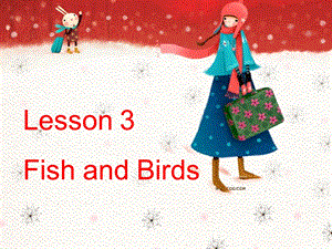 三年级下册英语课件Unit 1 Animals on the Farm Lesson 3 Fish and Birds 3｜冀教版三起(共11张PPT).ppt