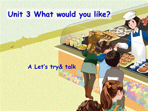 【人教版】pep五年级上册：Unit3WhatwouldyoulikeALet’stry&talk课件.ppt