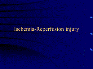 缺血再灌注损伤IschemiaReperfusion injury.ppt