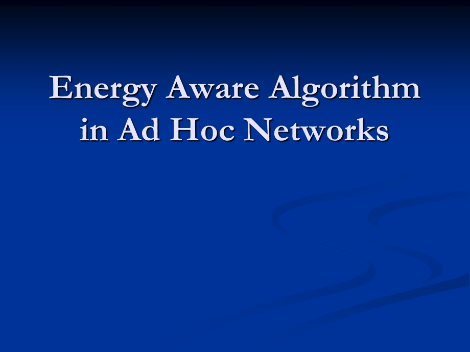 【大学课件】信息通信专业 Energy Aware Algorithm in Ad Hoc Networks.ppt_第1页