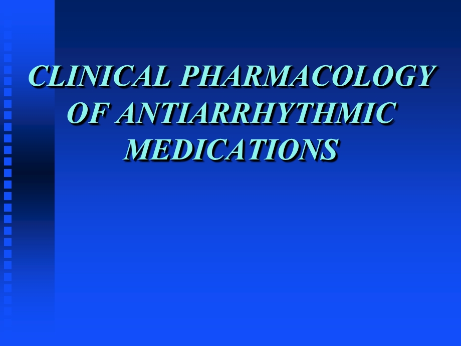 CLINICAL PHARMACOLOGY OF ANTIARRHYTHMIC.ppt_第1页