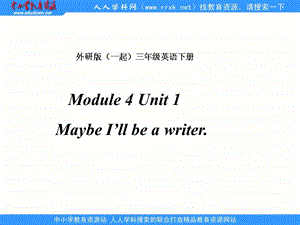 外研版一起第六册Module4Unit1MaybeI’llbeawriter课件之一.ppt