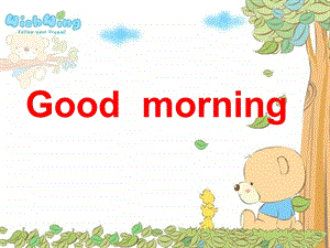 幼儿英语课件Good-morning.ppt