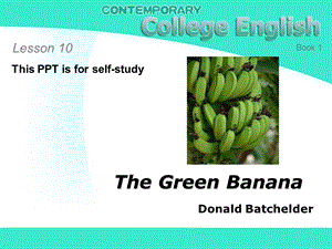 现代大学英语精读1.lesson10-TheGreenBanana.ppt