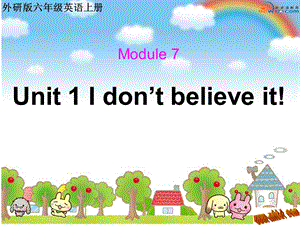 外研版小学六年级英语上册Unit1Idon’tbeliev.ppt