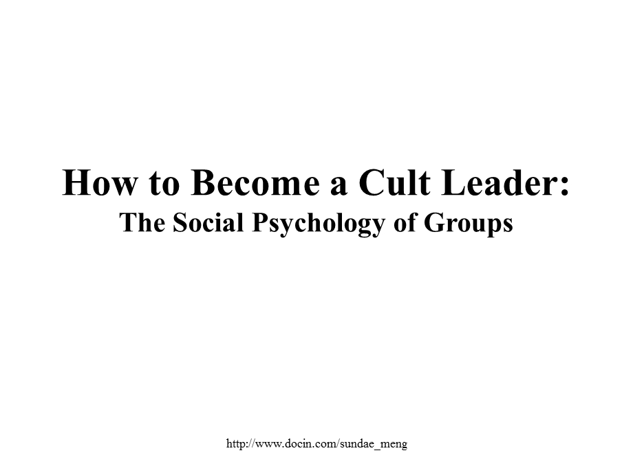 IC Public WorkstationHow to Become a Cult LeaderThe Social Psychology of Groups.ppt_第1页