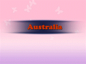 【精品】Australia 澳大利亚介绍英文PPT课件.ppt