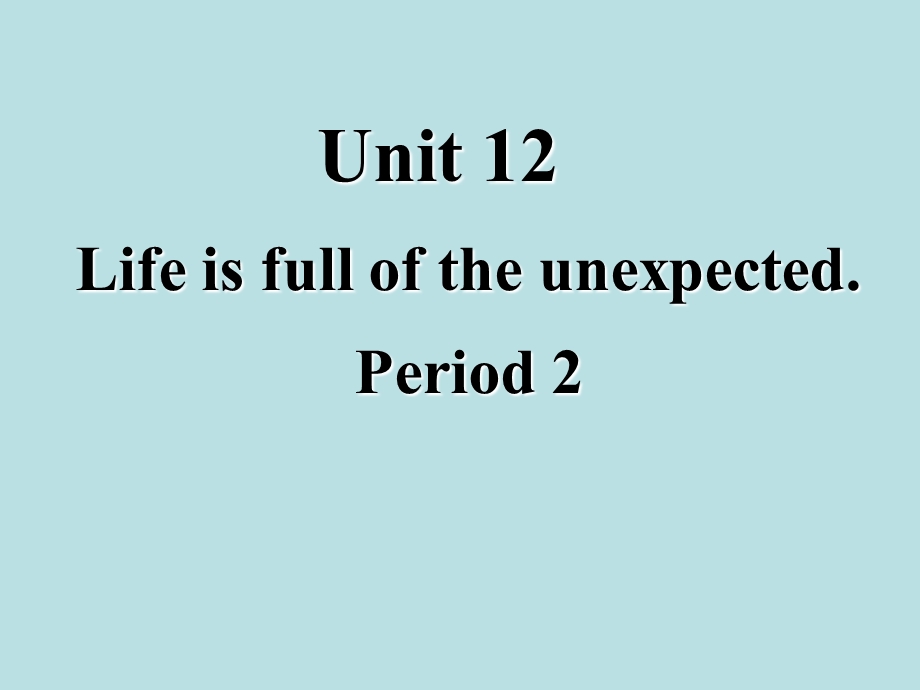 九年级英语全册_Unit_12_Life_is_full_of_the_unexpected课件.ppt_第1页