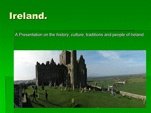 【精品】irelandpresentation爱尔兰介绍英文PPT课件.ppt