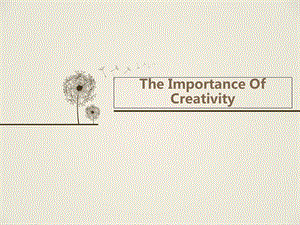 创造力的重要性The-Importance-Of-Creativity.ppt