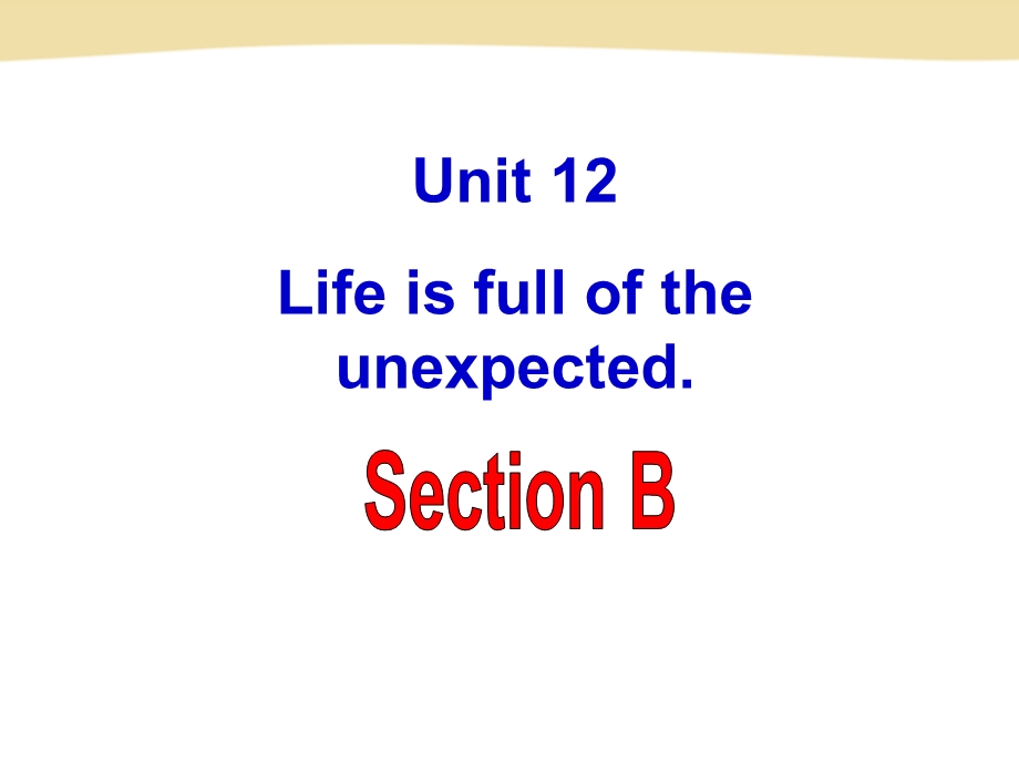 新目标Go+for+it版九年级Unit+12+Life+is+full+of+the+unexpectedSection+B（共59张PPT） (2).ppt_第2页