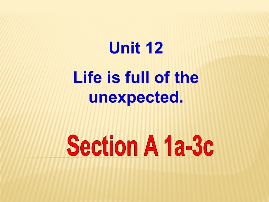 新目标Go_for_it版九年级Unit_12_Life_is_full_of_the_unexpectedSection_A-1(共65张PPT).ppt_第1页