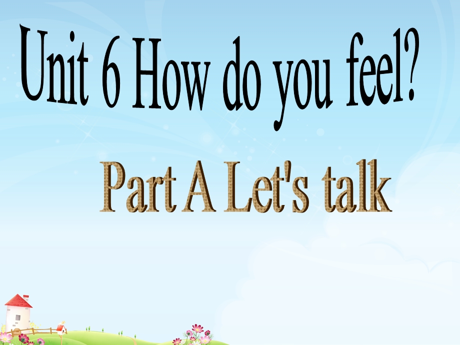 新人教版PEP六年级英语上Unit_6_How_do_you_feel_Part_A_Let's_talk.ppt_第1页