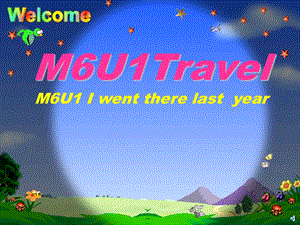 五年级下册M6U1_I_went_there_last_year.ppt