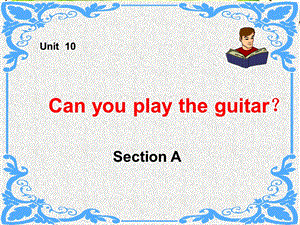 英语课件Canyouplaytheguitar.ppt