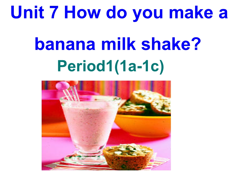 英语unit7how_do_you_make_a_banana_milk_shake.ppt_第1页