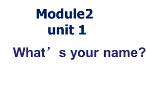 2Unit2What39;syourname.ppt