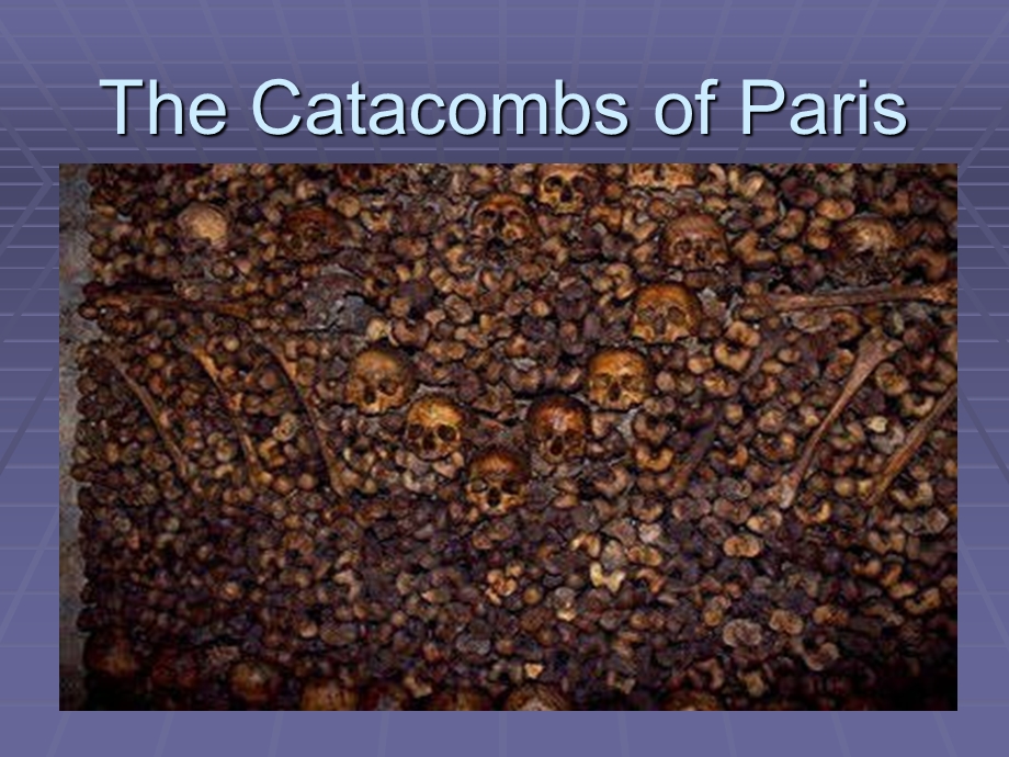 巴黎大墓窖图片与说明TheCatacombsofParis英文PPT课件.ppt_第2页