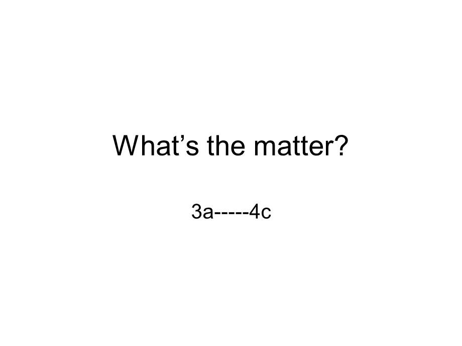 What’sthematter3a--4c.ppt_第1页