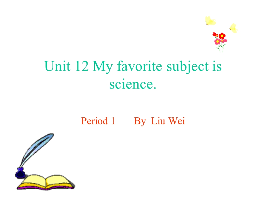 英语：Unit12Myfavoritesubjectisscience课件.ppt_第1页