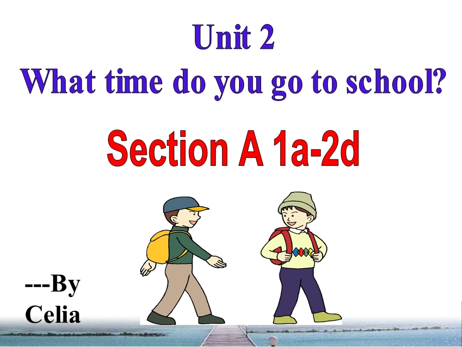 人教新目标七年级下册Unit+2+What+time+do+you+go+to+school+Section+A+1a-2d（共31张PPT）.ppt_第2页