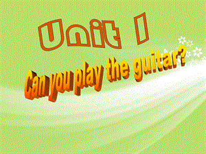 Unit1_Can_you_play__the_guitar_课件(1).ppt