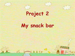 4AProject2Mysnackbar课件.ppt15.ppt