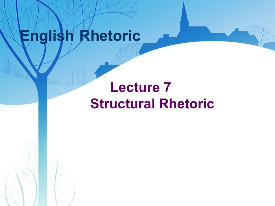 复件Lecture7StructuralRhetoric.ppt_第1页