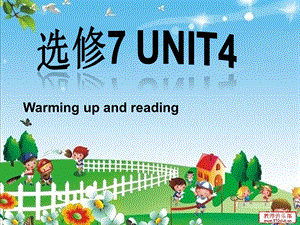 选修7_unit4_waring_up_and_reading.ppt