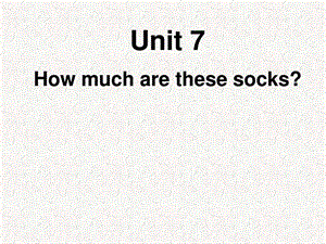 Unit7Howmucharethesesocks全单元课件图文.ppt.ppt