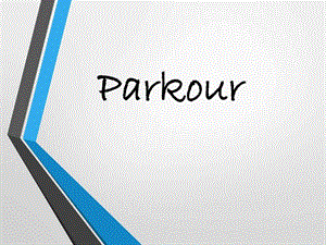 Parkour跑酷全面详细英文介绍.ppt.ppt