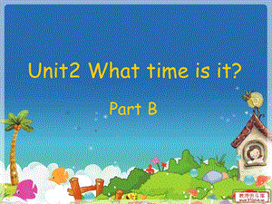 四年级下册PPTunit2whattimeisit？.ppt