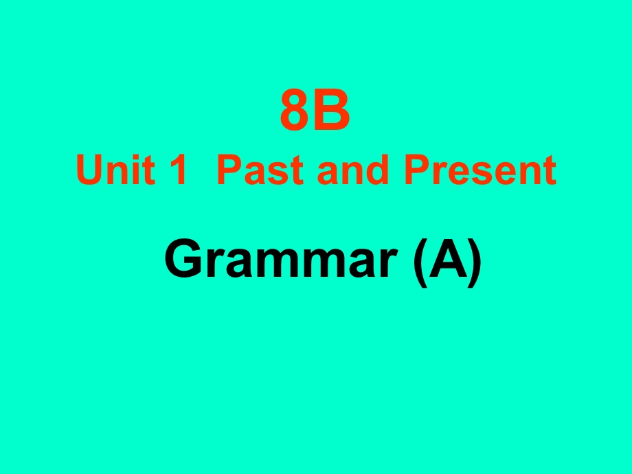 牛津8BUnit1PastandPresentGrammar(A)课件.ppt_第1页