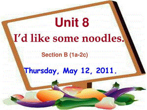 Unit8Idlikesomenoodles.公开课课件.ppt.ppt