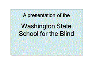 Constant ContactWashington State School for the Blind保持联系华盛顿州盲人学校.ppt